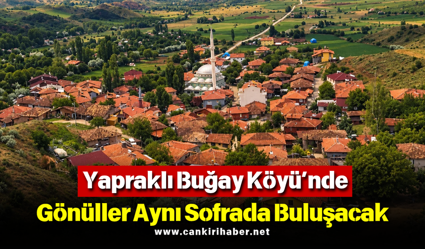 Yapraklı Buğay Köyü’nde Gönüller Aynı Sofrada Buluşacak