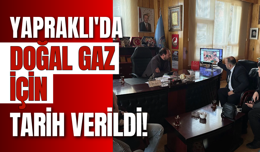 Yapraklı'da Doğal Gaz İçin Tarih Verildi!