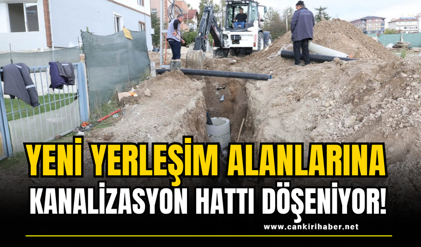 Yeni Yerleşim Alanlarına Kanalizasyon Hattı Döşeniyor!
