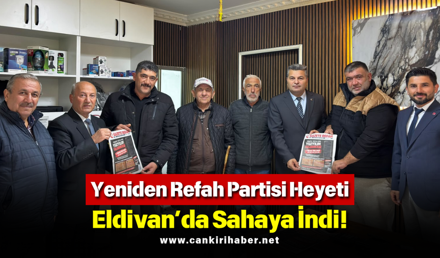 Yeniden Refah Partisi Heyeti Eldivan’da Sahaya İndi!